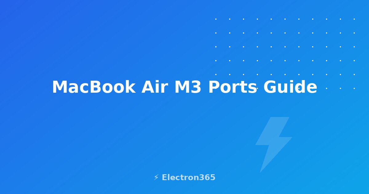 MacBook Air M3 Ports Guide: Every Port Explained (2026)